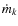 $\dot{m}_{k}$