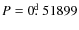 $P=0\hbox{$.\!\!^{\rm d}$ }51899$