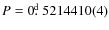 $P=0\hbox{$.\!\!^{\rm d}$ }5214410(4)$