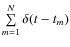 $\sum\limits_{m = 1}^N {\delta (t - t_m } )
$