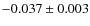 $-0.037 \pm 0.003$