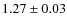 $1.27 \pm 0.03$