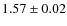$1.57\pm0.02$