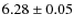 $6.28\pm0.05$