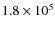 $1.8 \times 10^5$