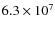 $6.3 \times 10^7$