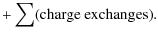 $\displaystyle + \sum \rm (charge\ exchanges).$