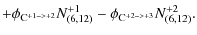 $\displaystyle +\phi_{{\rm C}^{+1->+2}} N^{+1}_{(6,12)}-\phi_{{\rm C}^{+2->+3}} N^{+2}_{(6,12)}.$