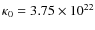$\kappa_{0} = 3.75 \times 10^{22}$