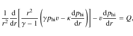 \begin{displaymath}
\frac{1}{r^2} \frac{{\rm d}}{{\rm d}r} {\left[\frac{r^2}{\ga...
...}r}\right)\right]} - v \frac{{\rm d}p_{\rm hi}}{{\rm d}r} = Q,
\end{displaymath}