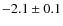 $ -2.1\pm0.1 $