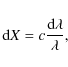 \begin{displaymath}{\rm d}X = c \frac{{\rm d}\lambda }{\lambda},
\end{displaymath}