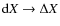 ${\rm d}X \rightarrow \Delta X$