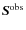 $\vec{S}^{\rm obs}$