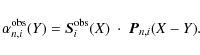 \begin{displaymath}\alpha_{n,i}^{\rm obs} (Y) = \vec{S}_{i}^{\rm obs}(X) \ \cdot \ \vec{P}_{n,i}(X-Y).
\end{displaymath}