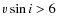 $v \sin i > 6$