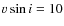 $v\sin i = 10$