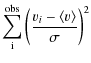 $\displaystyle \sum_{\rm i}^{\rm obs}
\left(\frac{v_i-\left<v\right>}{\sigma}\right)^2$