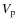 $V_{\rm p}$