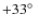 $+33\hbox{$^\circ$ }$