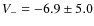 $V_{-} = -6.9 \pm 5.0$