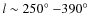 $l \sim 250\hbox{$^\circ$ }{-}390\hbox{$^\circ$ }$