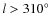 $l > 310\hbox {$^\circ $ }$