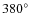 $380\hbox{$^\circ$ }$