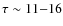 $\tau \sim 11{-}16$
