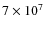 $7 \times 10^{7}$
