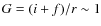 $G = (i + f)/r \sim 1$