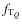 $f_{{\rm T}_{Q}}$