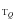 $_{{\rm T}_{Q}}$