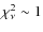 $\chi^{2}_{\nu} \sim 1$