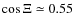$\cos\Xi\simeq 0.55$