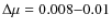 $\Delta\mu=0.008{-}0.01$
