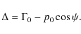 \begin{displaymath}\Delta=\Gamma_0-p_0\cos\psi.
\end{displaymath}