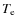$T_{{\rm e}}$