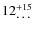 $12_{\textrm{\ldots}}^{+15}$