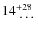 $14_{\textrm{ \ldots}}^{+28}$