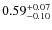 $0.59_{\rm -0.10}^{+0.07}$