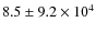 $8.5 \pm 9.2 \times 10^4$