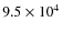 $ 9.5\times 10^4$