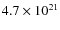 $ 4.7\times 10^{21}$