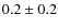 $ 0.2 \pm 0.2$