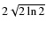 $2\sqrt{2\ln2}$