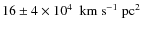 $16\pm4\times10^4~{\rm\ km \ s^{-1}}~{\rm pc^2}$