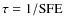 $\tau={\rm 1/SFE}$