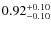 $0.92_{\rm -0.10}^{+0.10}$