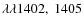 $\lambda\lambda1402,~1405$